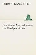 Cover: 9783842468436 | Gewitter im Mai und andere Hochlandgeschichten | Ludwig Ganghofer
