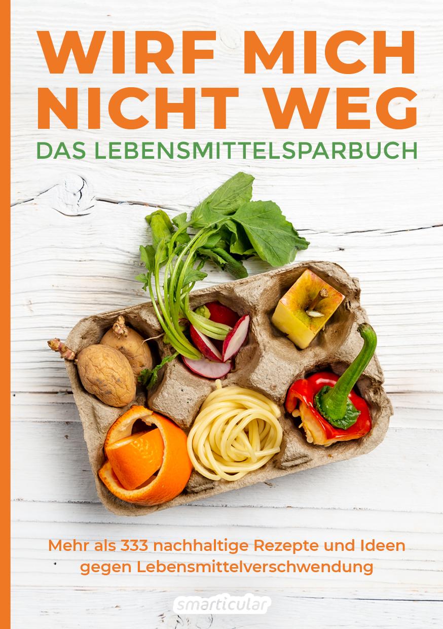 Cover: 9783946658436 | Wirf mich nicht weg - Das Lebensmittelsparbuch | Taschenbuch | 288 S.