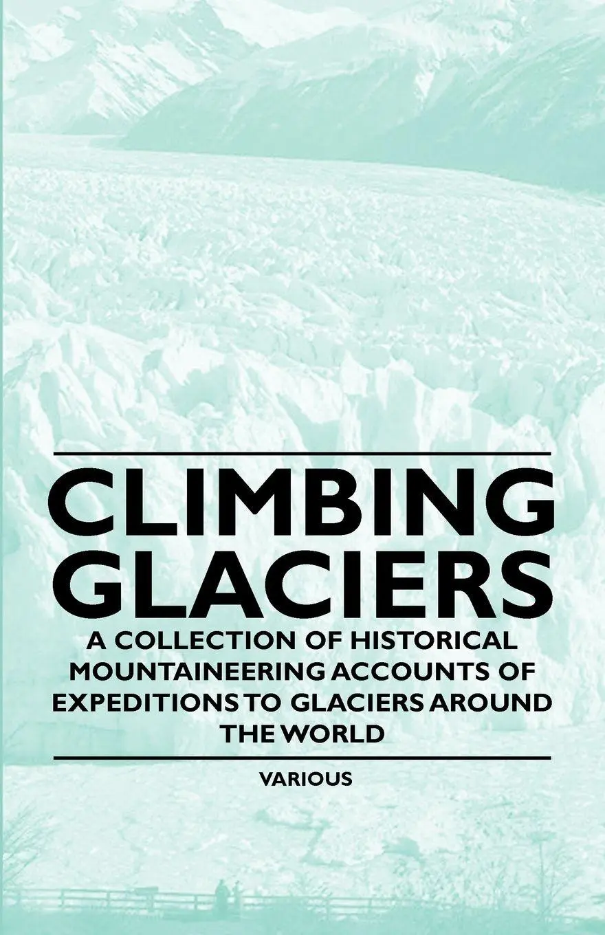 Cover: 9781447408536 | Climbing Glaciers - A Collection of Historical Mountaineering...
