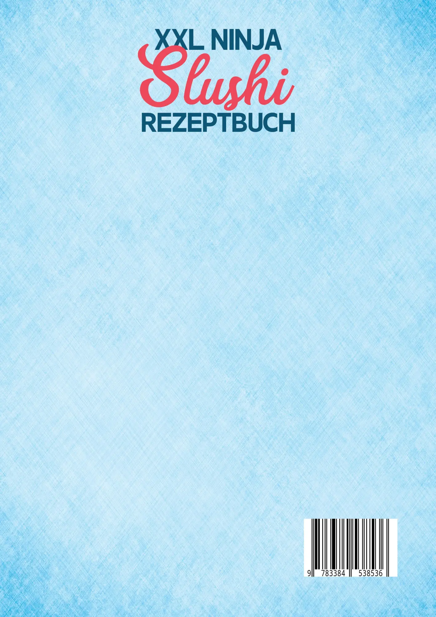 Rückseite: 9783384538536 | XXL Ninja Slushi Rezeptbuch | Lina Zehner | Taschenbuch | 104 S.