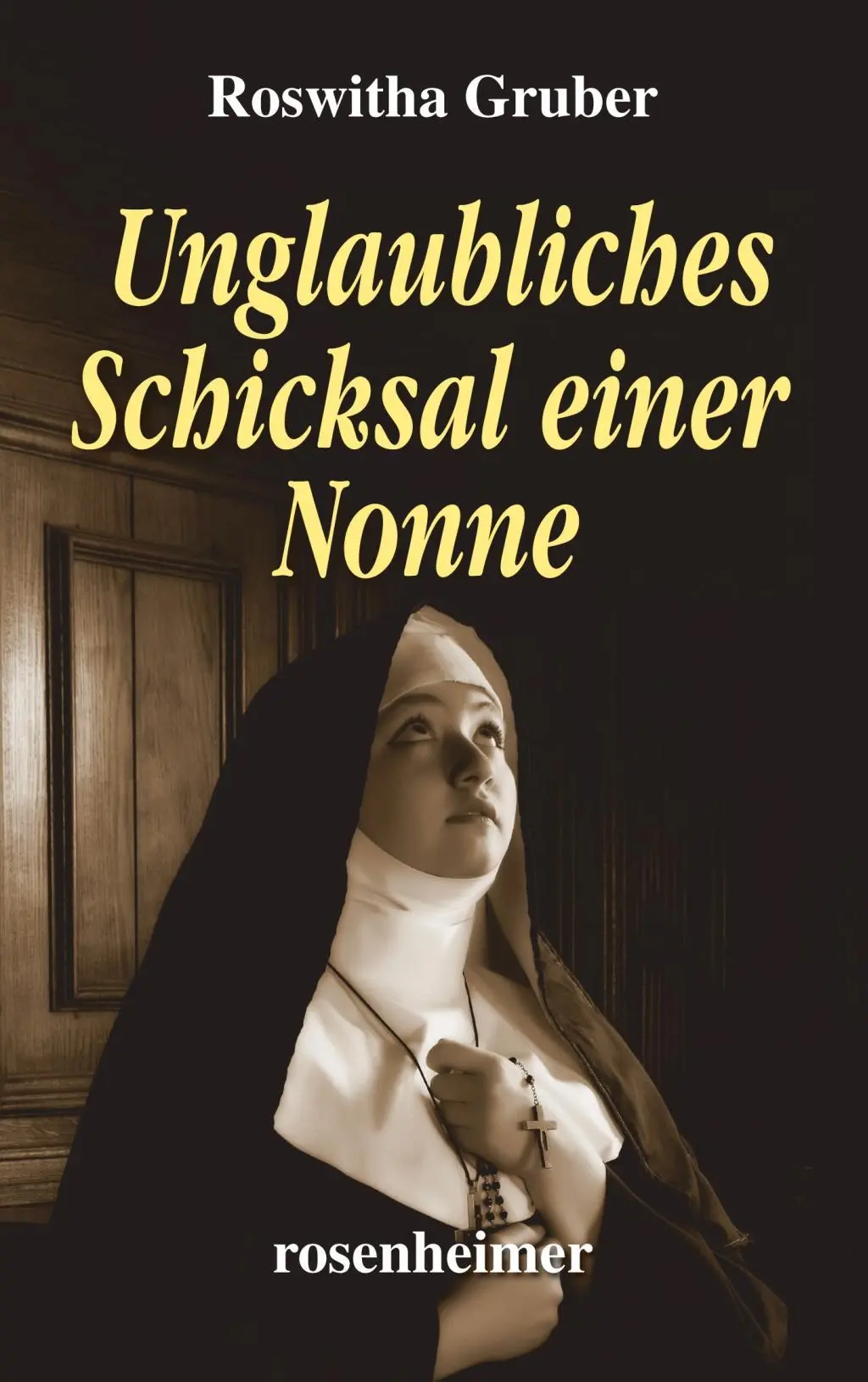 Cover: 9783475548536 | Unglaubliches Schicksal einer Nonne | Roswitha Gruber | Buch | 256 S.