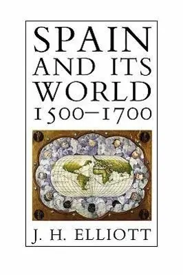 Cover: 9780300048636 | Elliott, J: Spain &amp; its World 1500-1700 - Selected Essays | Elliott