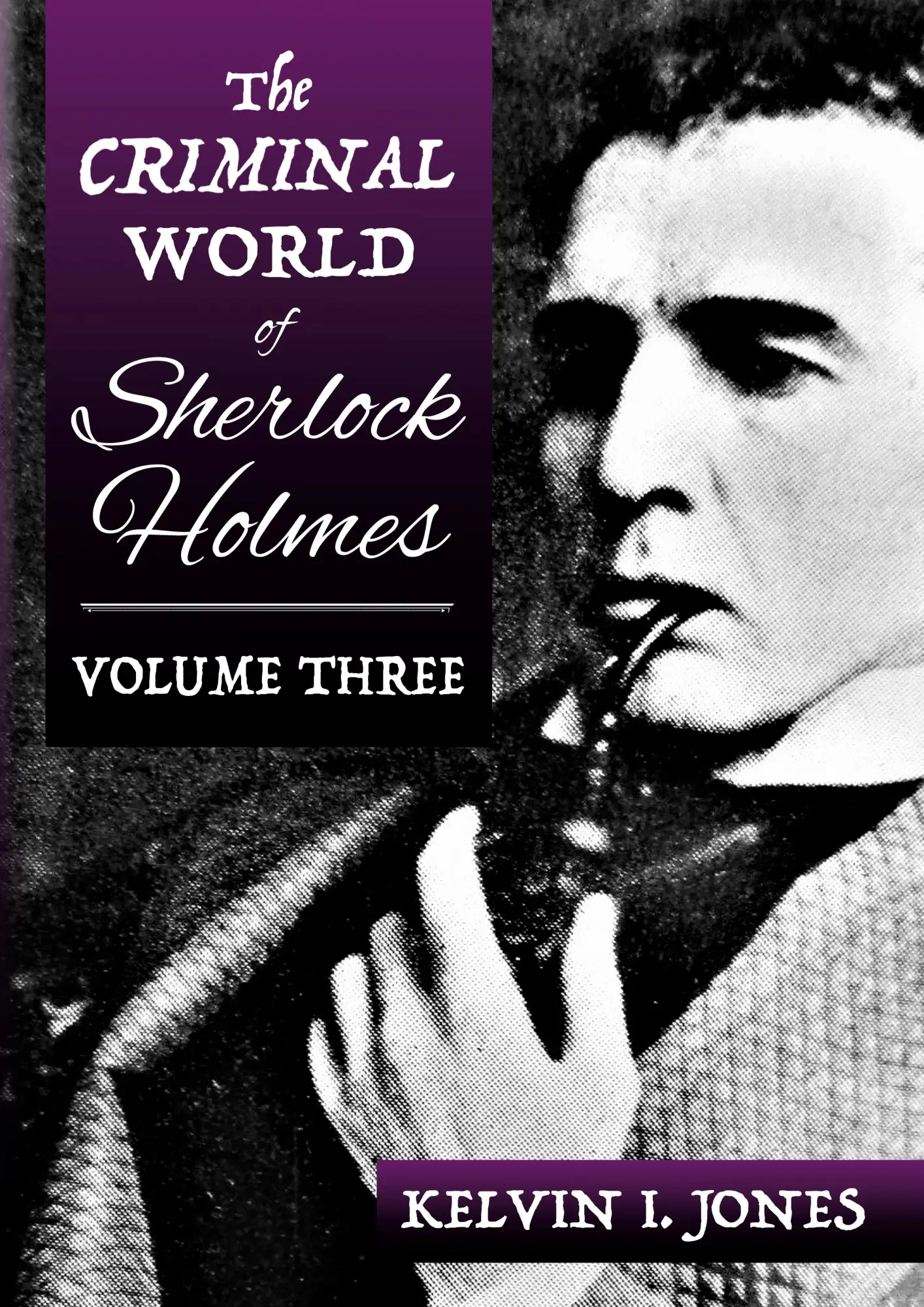 Cover: 9781787058736 | The Criminal World Of Sherlock Holmes - Volume Three | Kelvin Jones