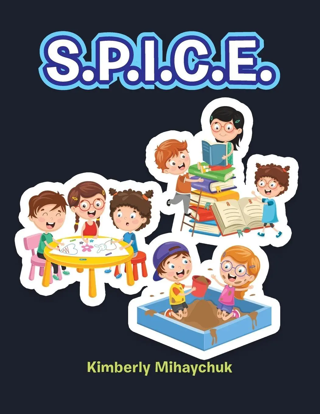 Cover: 9781796038736 | S.P.I.C.E. | Kimberly Mihaychuk | Taschenbuch | Englisch | 2019