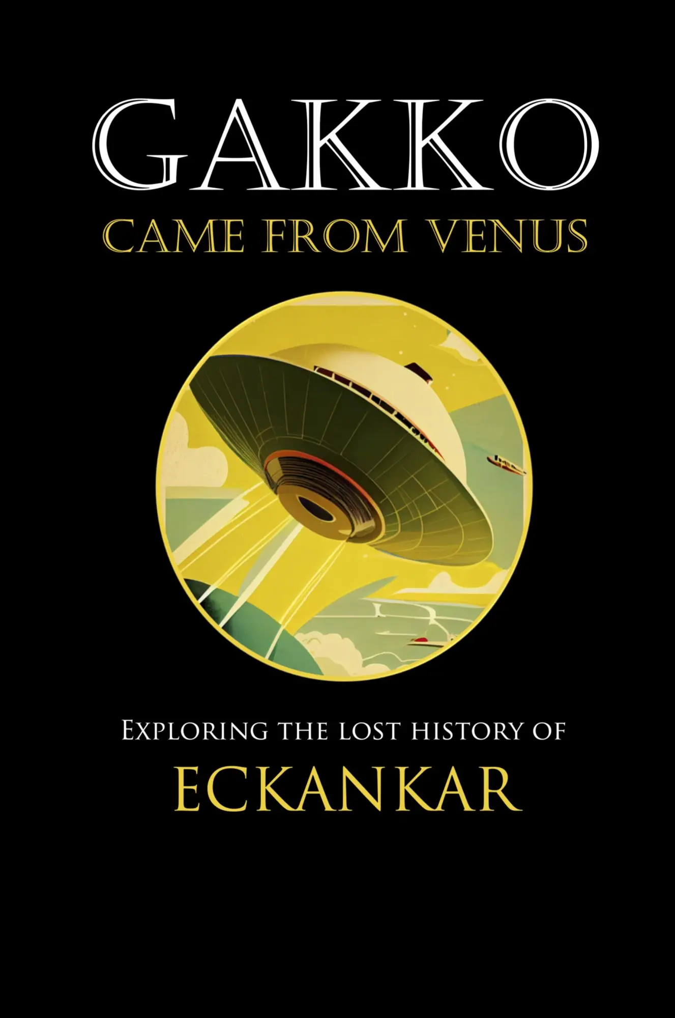 Cover: 9781312808836 | Gakko Came From Venus | Exploring the Lost History of Eckankar | Lane
