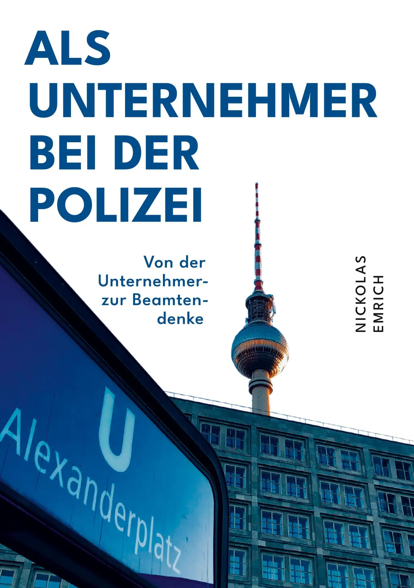 Cover: 9783347738836 | Als Unternehmer bei der Polizei | Nickolas Emrich | Buch | 300 S.