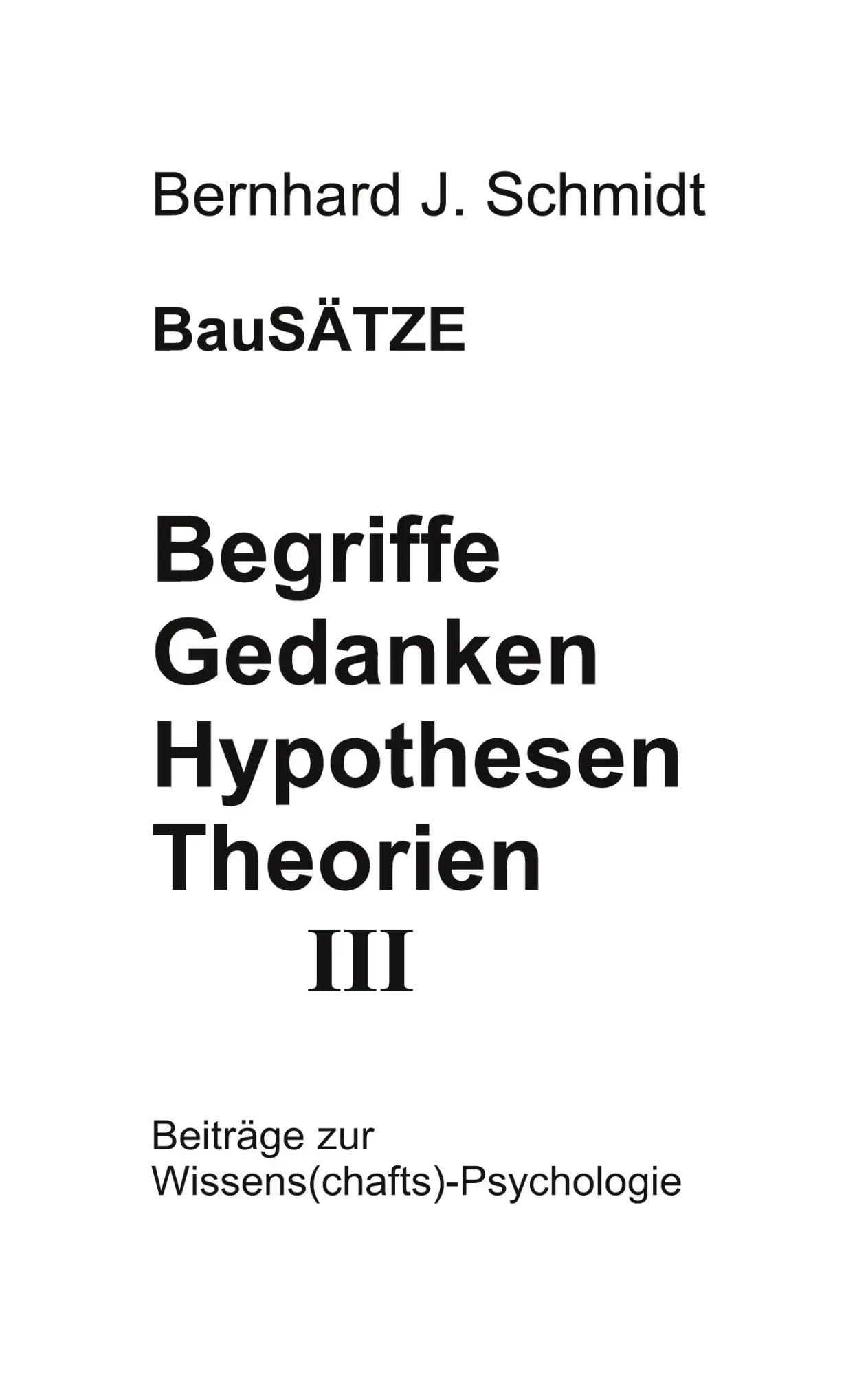 Begriffe - Gedanken - Hypothesen - Theorien III (BauSÄTZE)