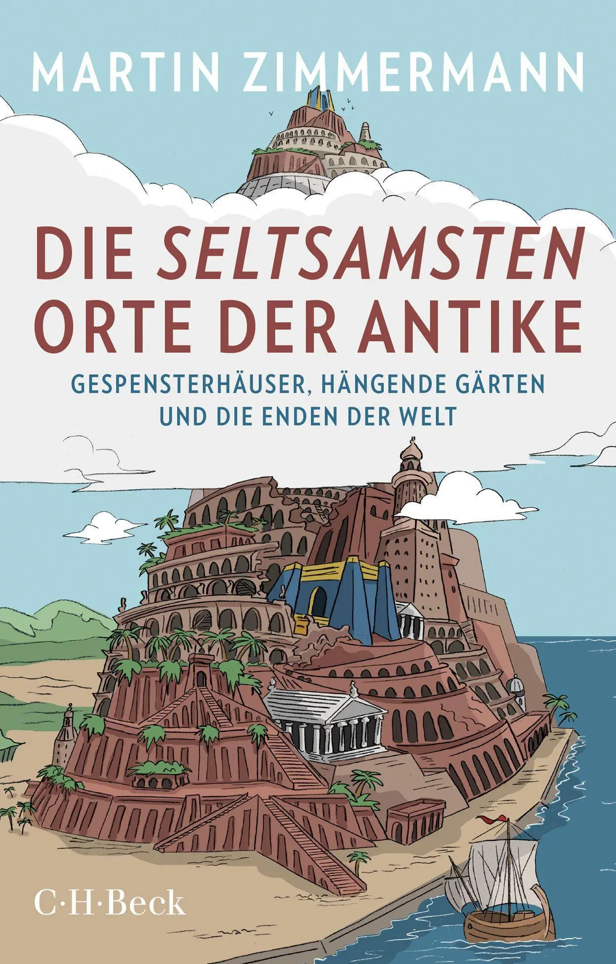 Cover: 9783406748936 | Die seltsamsten Orte der Antike | Martin Zimmermann | Taschenbuch Cover: 9783406748936 | Die seltsamsten Orte der Antike | Martin Zimmermann | Taschenbuch