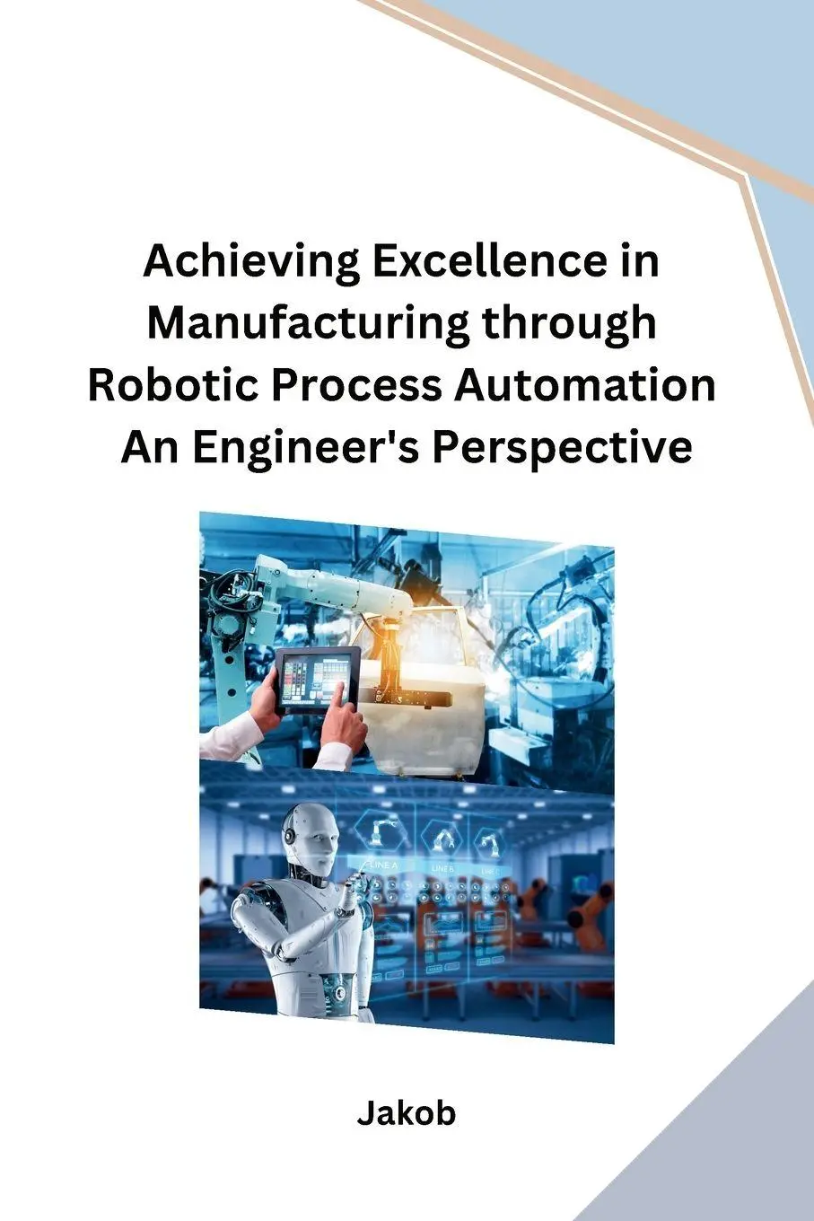 Cover: 9798869048936 | Achieving Excellence in Manufacturing through Robotic Process...