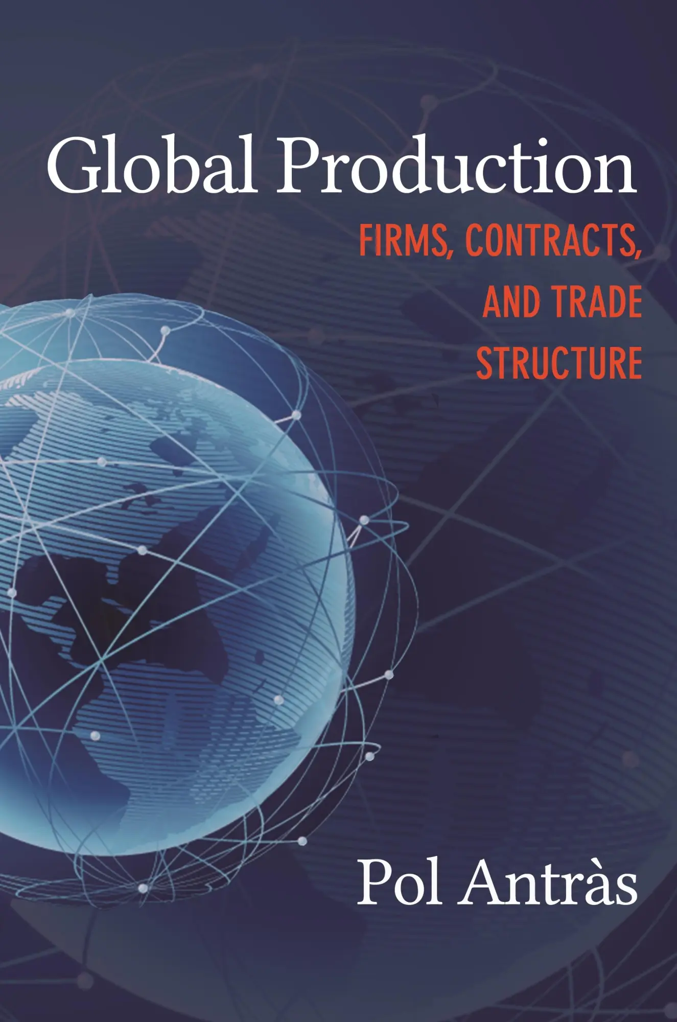 Cover: 9780691209036 | Global Production | Firms, Contracts, and Trade Structure | Pol Antràs