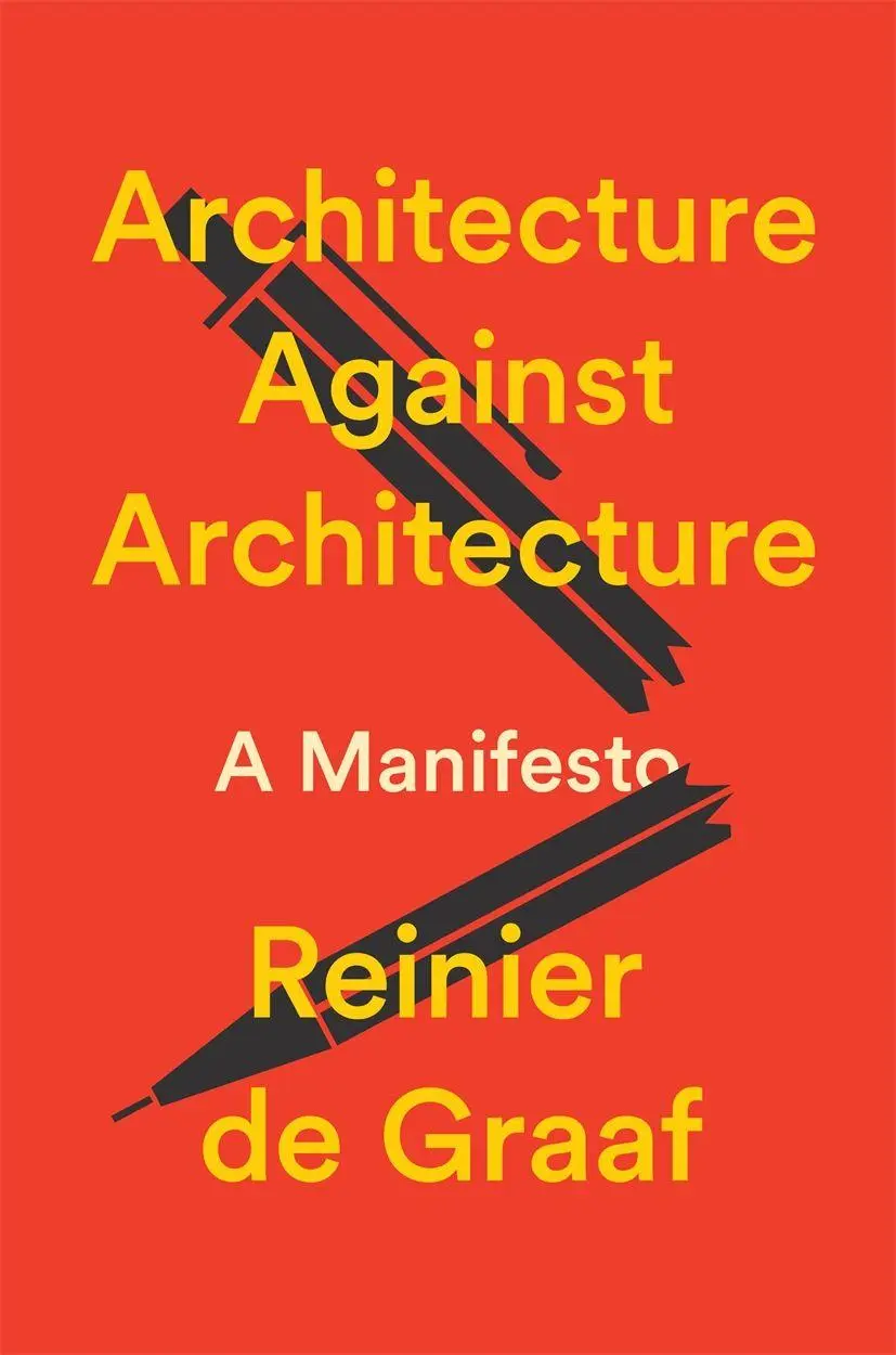 Cover: 9781804299036 | Architecture Against Architecture | A Manifesto | Reinier de Graaf