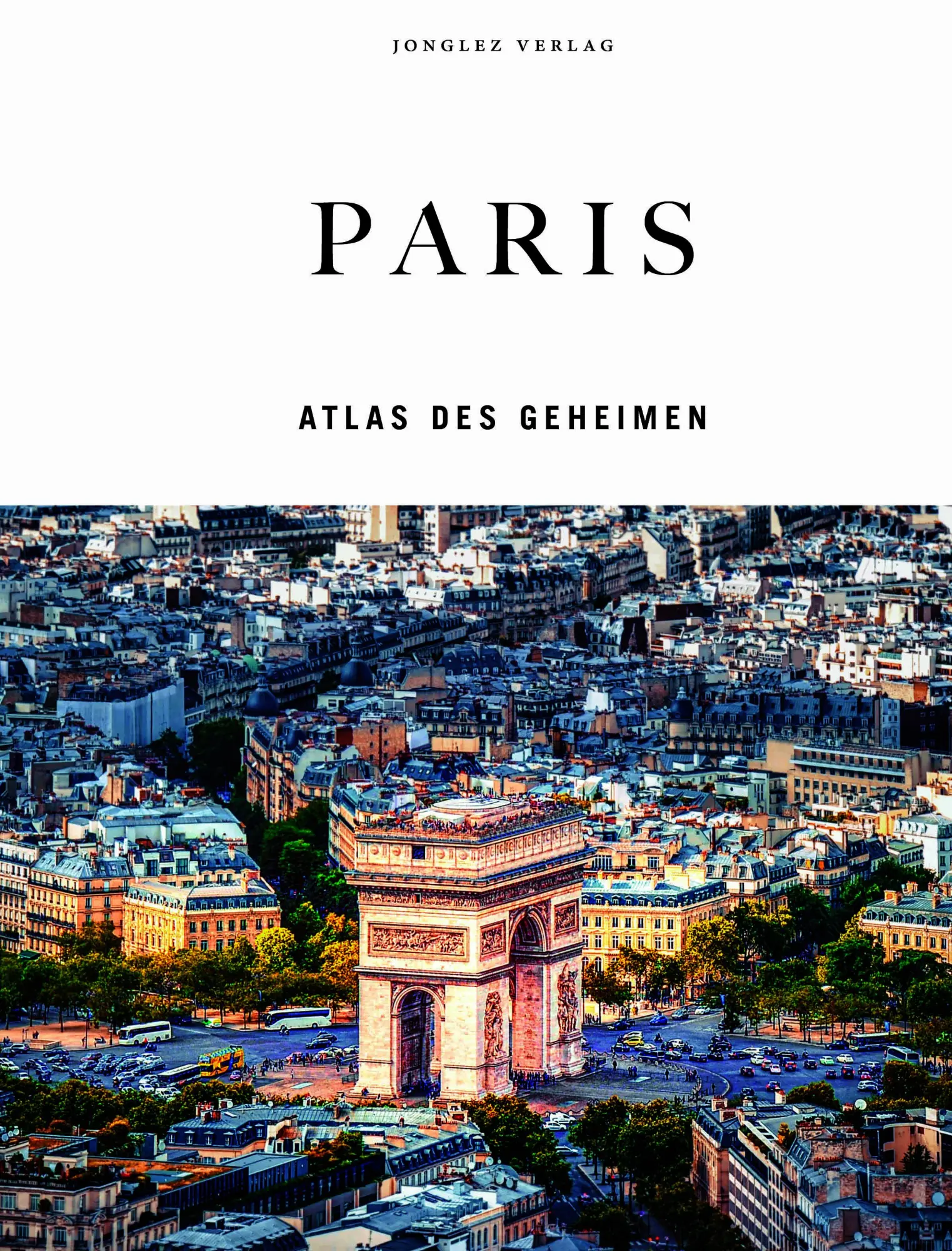 Cover: 9782361959036 | Paris - Atlas des Geheimen | Thomas Jonglez | Buch | 304 S. | Deutsch