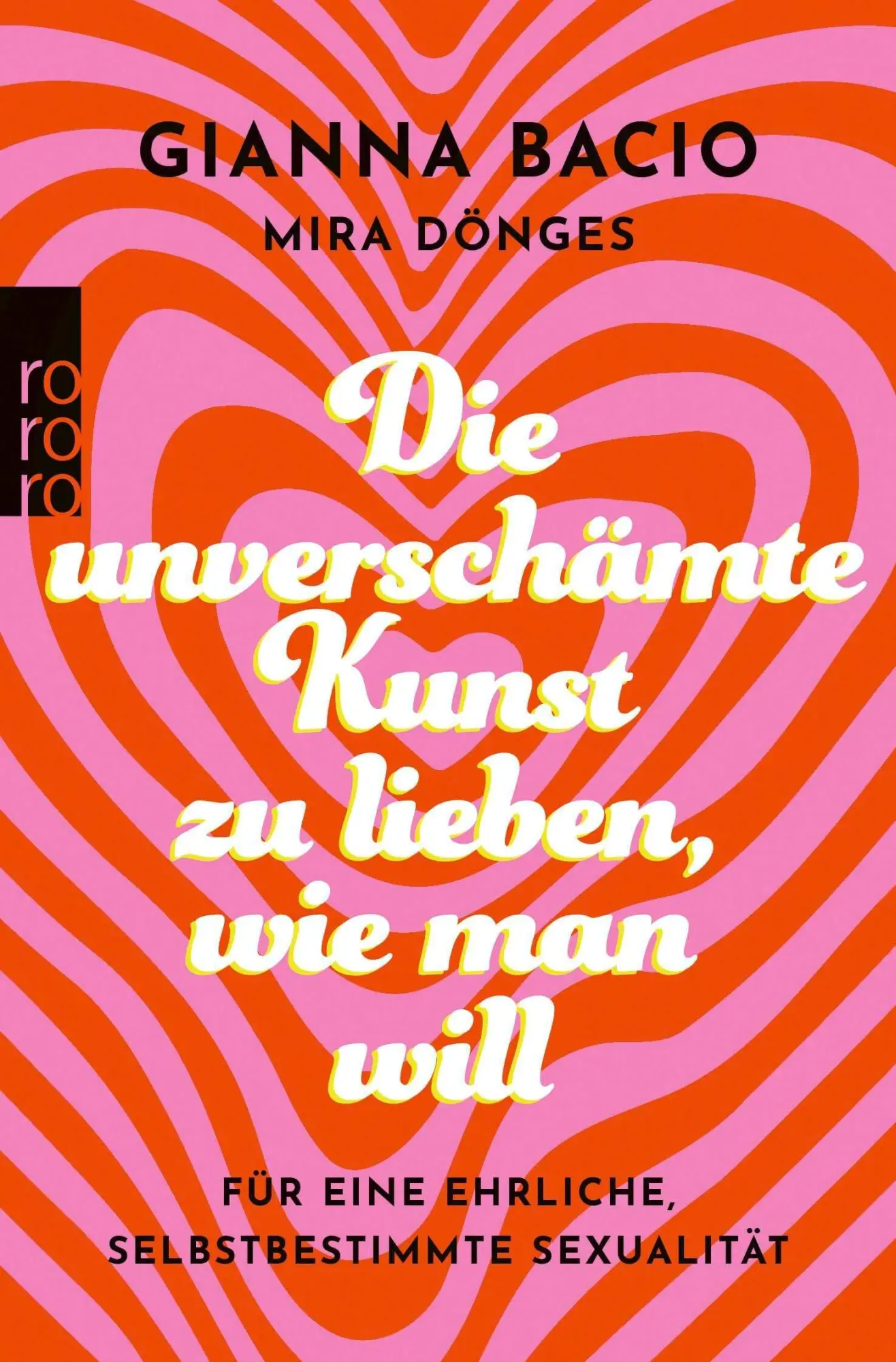 Cover: 9783499019036 | Die unverschämte Kunst, zu lieben, wie man will | Gianna Bacio (u. a.)