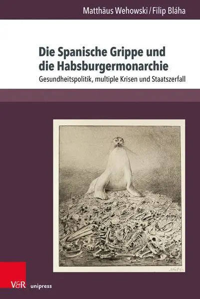 Autor: 9783847119036 | Die Spanische Grippe und die Habsburgermonarchie | Wehowski (u. a.)