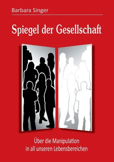 Cover: 9783849579036 | Spiegel der Gesellschaft | Barbara Singer | Taschenbuch | 240 S.