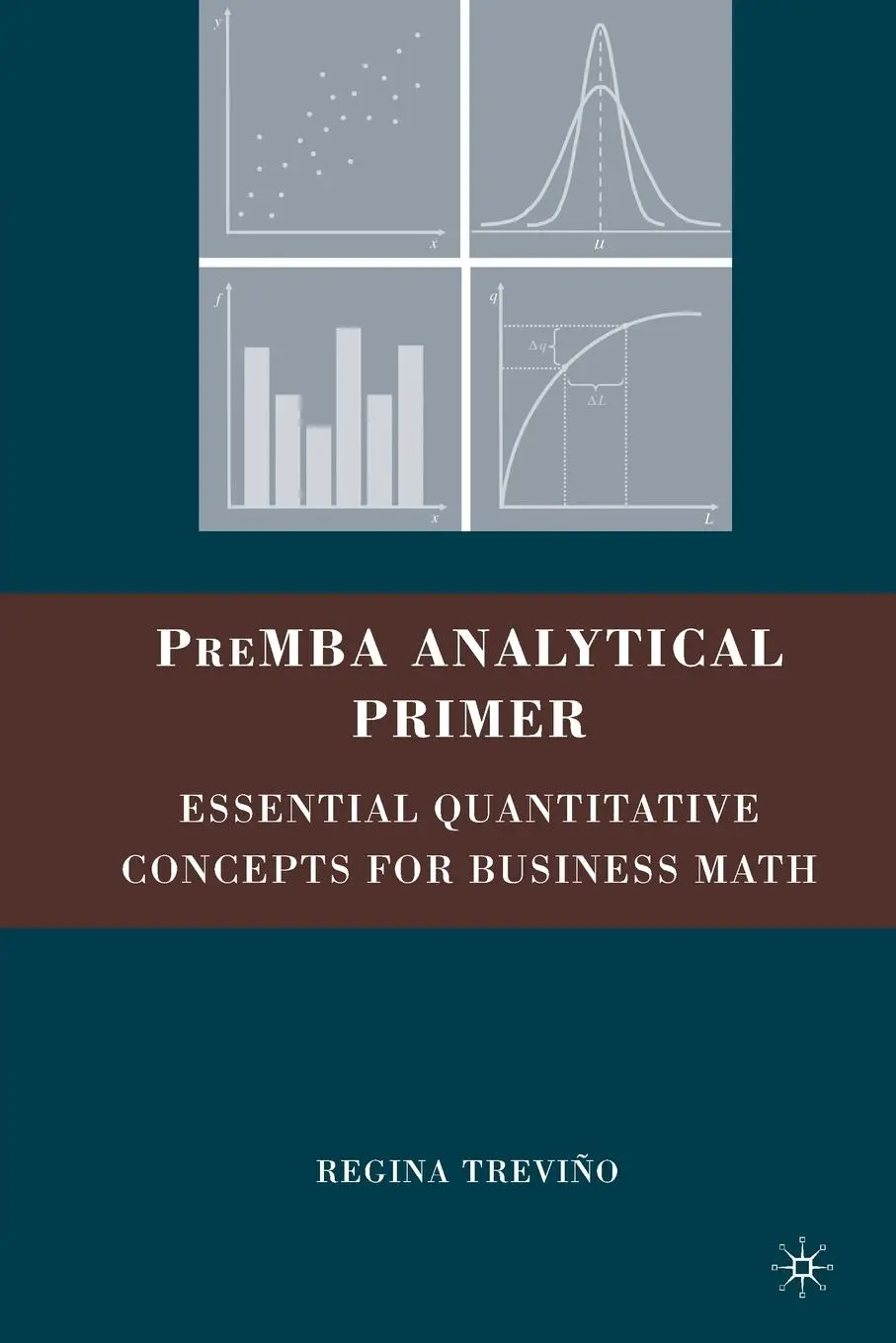 Cover: 9780230609136 | PreMBA Analytical Primer | Regina Trevino | Taschenbuch | xv | 2009