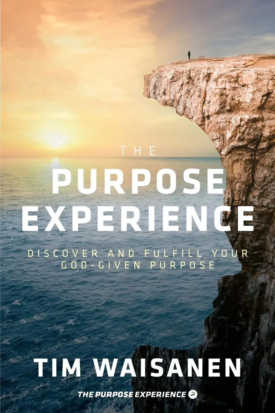 Cover: 9781954089136 | The Purpose Experience | Discover and Fulfill Your God-Given Purpose