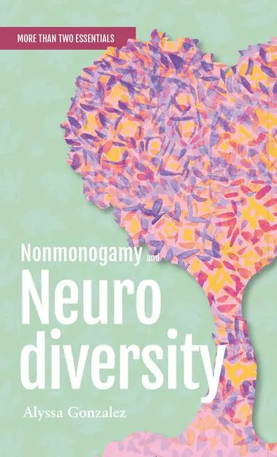 Cover: 9781990869136 | Nonmonogamy and Neurodiversity | A More Than Two Essentials Guide