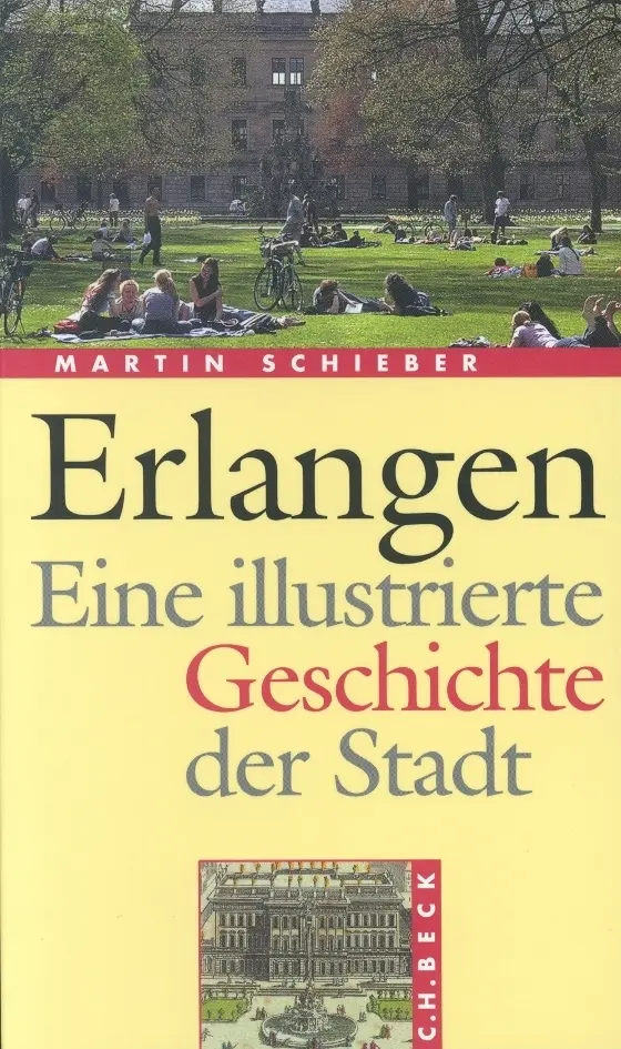 Cover: 9783406489136 | Erlangen | Eine illustrierte Geschichte der Stadt | Martin Schieber