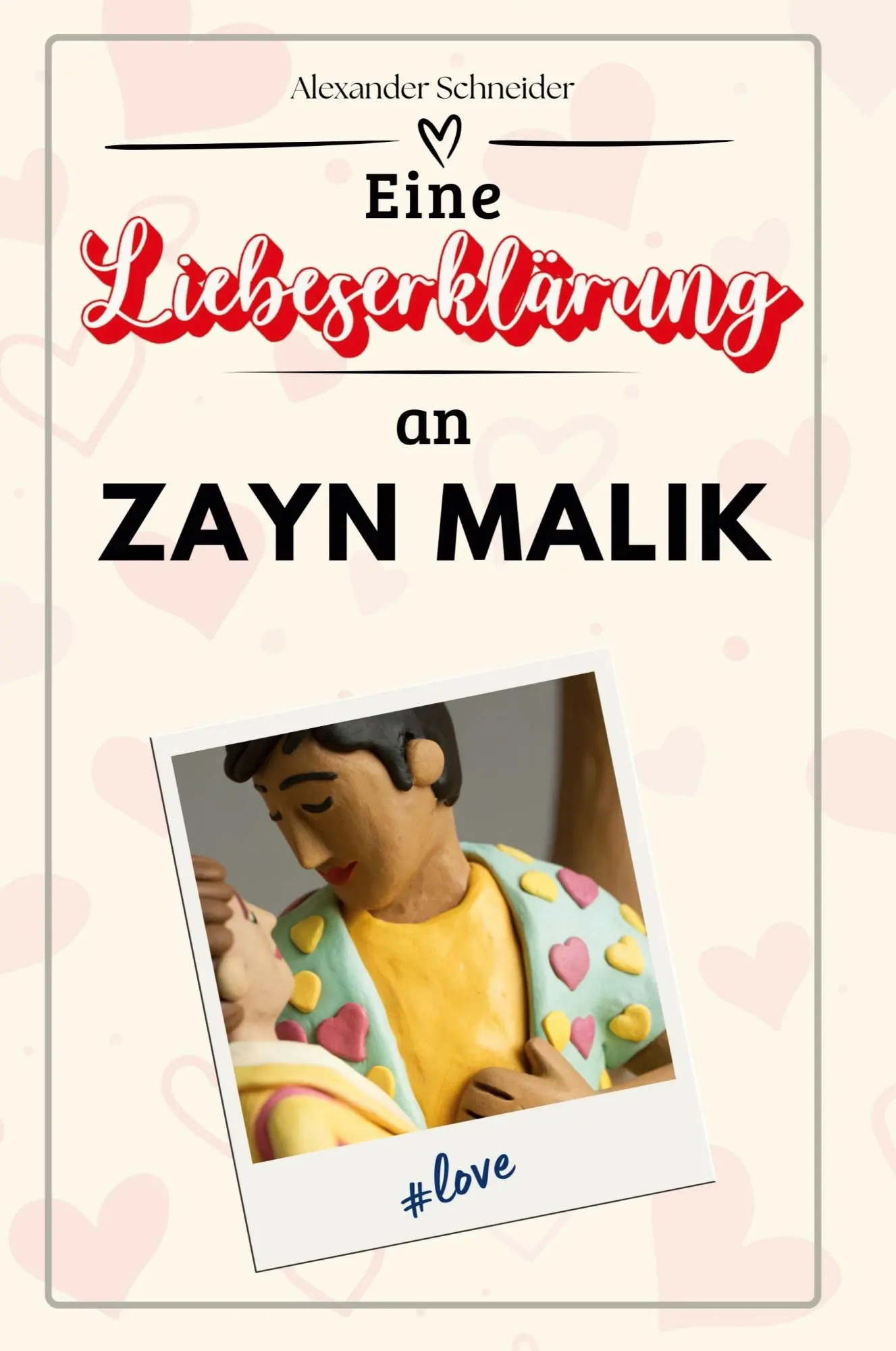 Cover: 9783759169136 | Eine Liebeserklärung an Zayn Malik | Alexander Schneider | Taschenbuch
