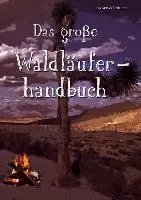 Cover: 9783849569136 | Das große Waldläuferhandbuch | Andreas Schulze | Taschenbuch | 320 S.