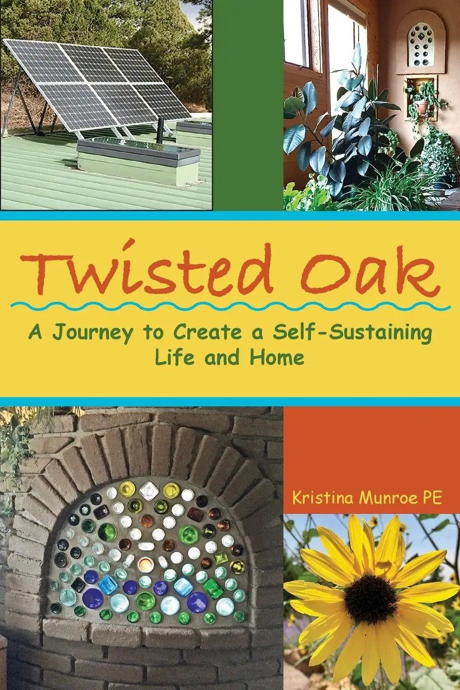 Cover: 9781456629236 | Twisted Oak | A Journey to Create a Self-Sustaining Life and Home | Pe