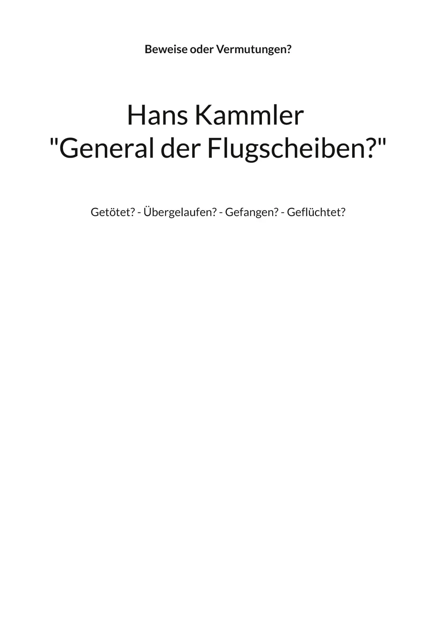 Cover: 9783754349236 | Hans Kammler "General der Flugscheiben?" | Alfred H. Mühlhäuser | Buch Cover: 9783754349236 | Hans Kammler "General der Flugscheiben?" | Alfred H. Mühlhäuser | Buch