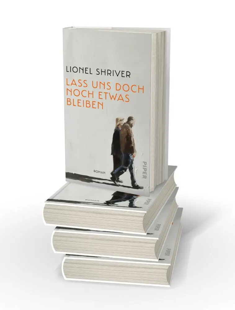 Rückseite: 9783492059336 | Lass uns doch noch etwas bleiben | Lionel Shriver | Buch | 352 S.