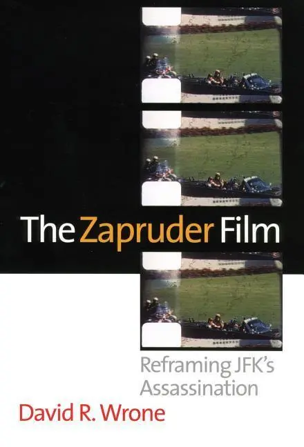Cover: 9780700619436 | The Zapruder Film – Reframing JFK`s Assassination | David R. Wrone