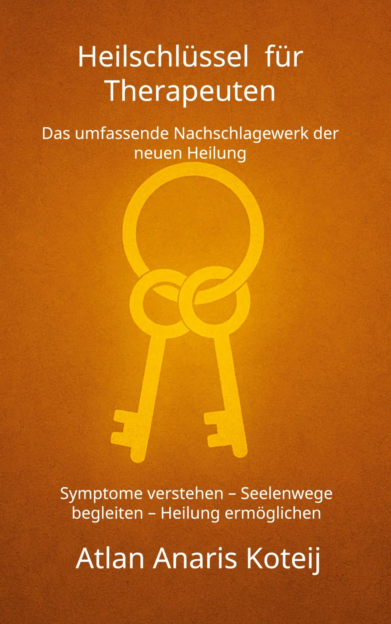Cover: 9783819209536 | Heilschlüssel für Therapeuten | Atlan Anaris Koteij | Buch | 872 S.