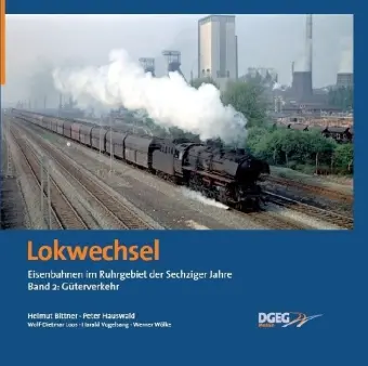 Cover: 9783937189536 | Lokwechsel - Eisenbahnen im Ruhrgebiet der Sechziger Jahre 2 | Buch