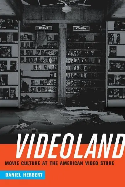 Cover: 9780520279636 | Videoland – Movie Culture at the American Video Store | Daniel Herbert