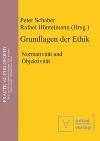Cover: 9783110329636 | Grundlagen der Ethik | Normativität und Objektivität | Taschenbuch