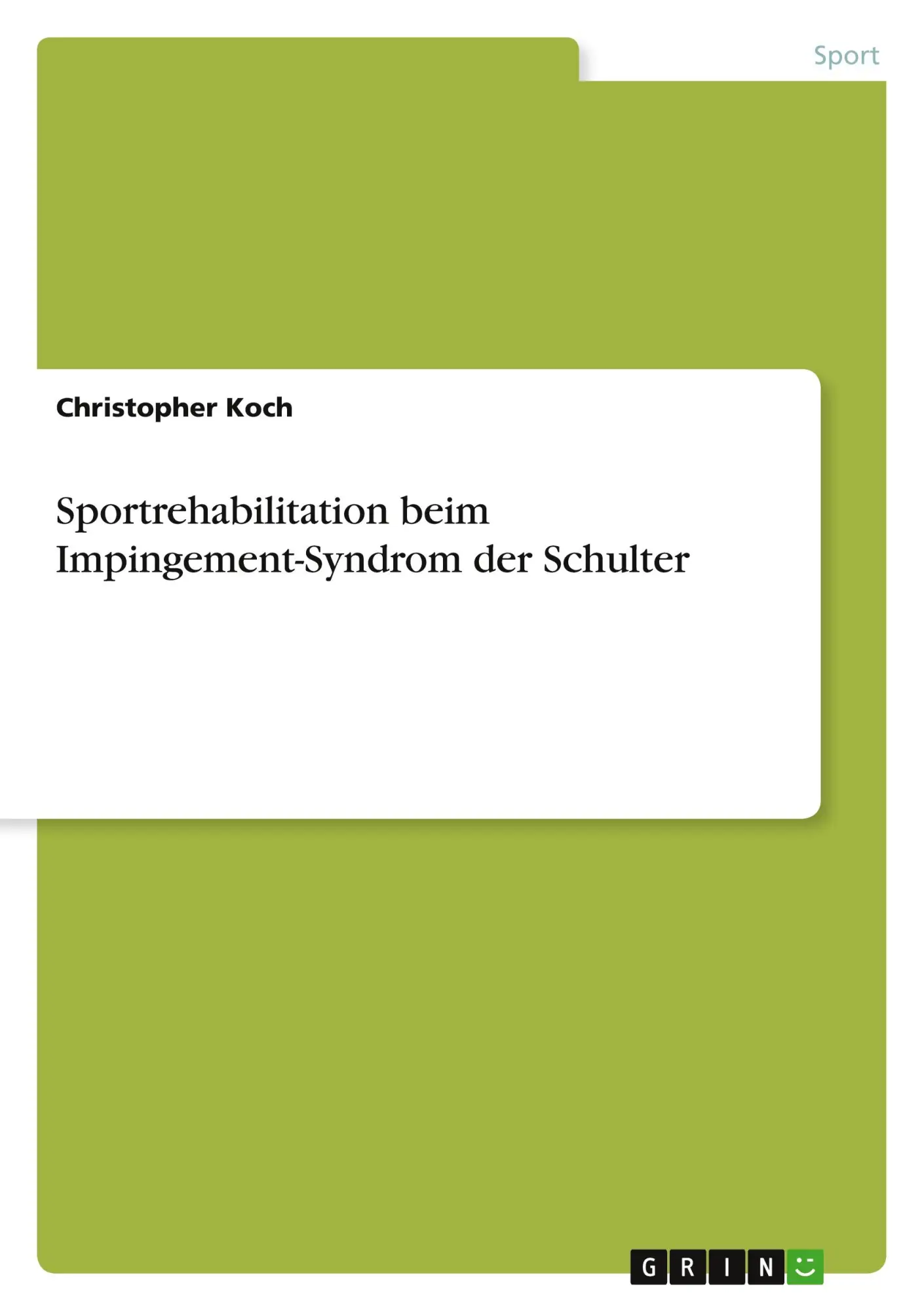 Cover: 9783668349636 | Sportrehabilitation beim Impingement-Syndrom der Schulter | Koch