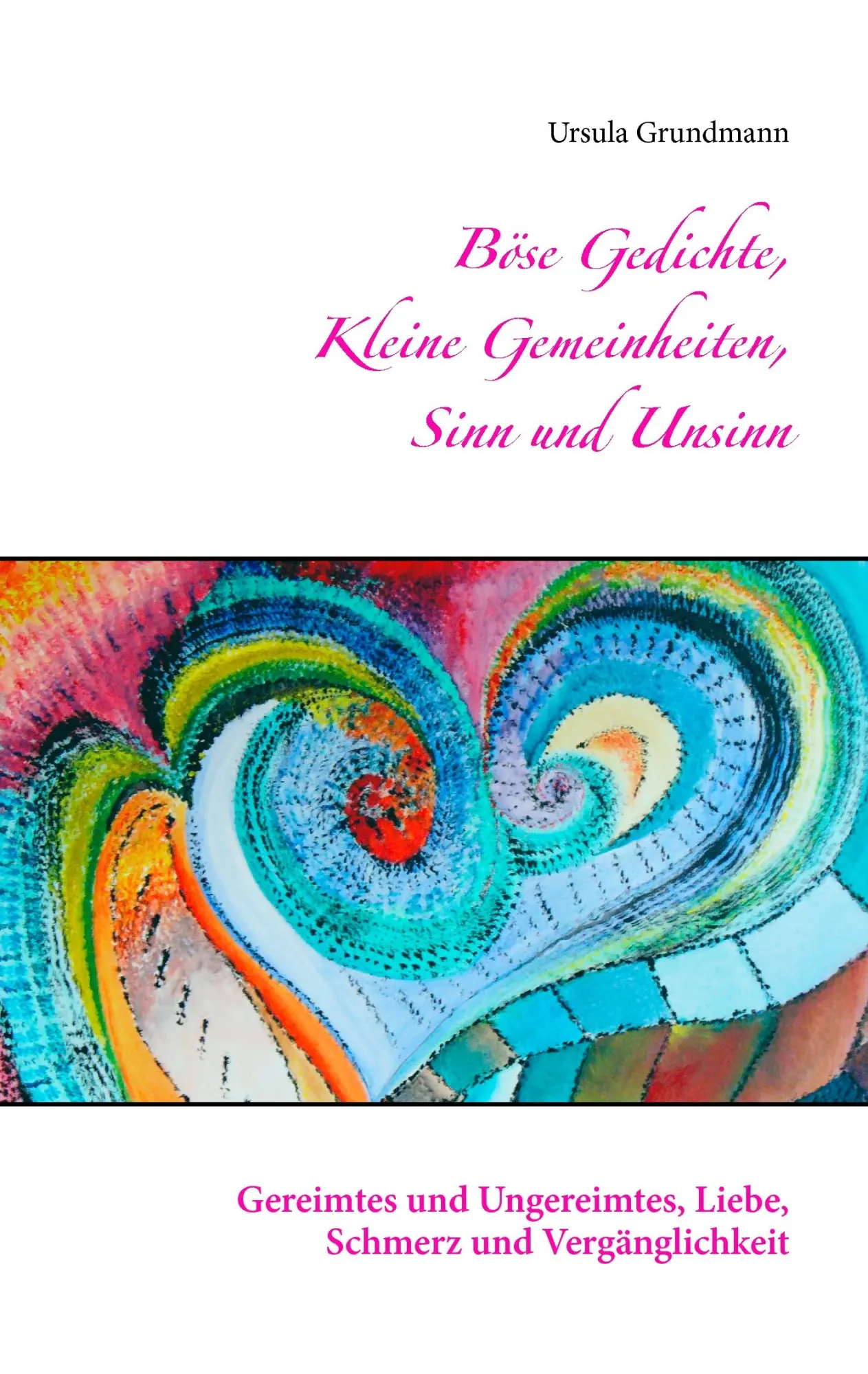 Cover: 9783739249636 | Böse Gedichte, kleine Gemeinheiten, Sinn und Unsinn | Ursula Grundmann