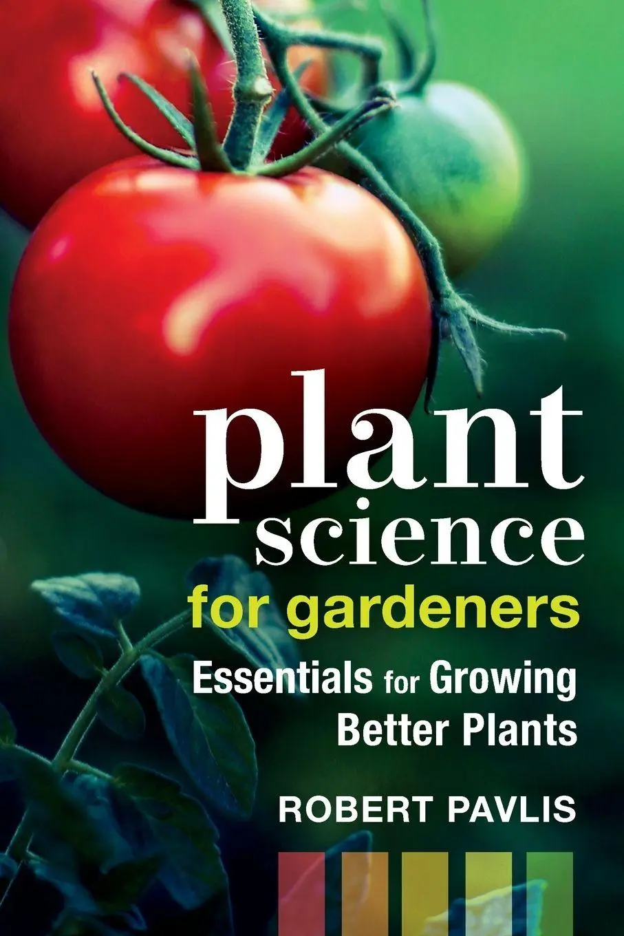 Cover: 9780865719736 | Plant Science for Gardeners | Essentials for Growing Better Plants Cover: 9780865719736 | Plant Science for Gardeners | Essentials for Growing Better Plants