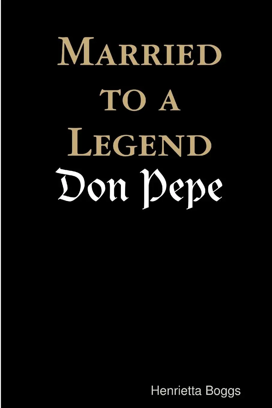Cover: 9781435719736 | Married to a Legend, "Don Pepe" | Henrietta Boggs | Taschenbuch | 2009