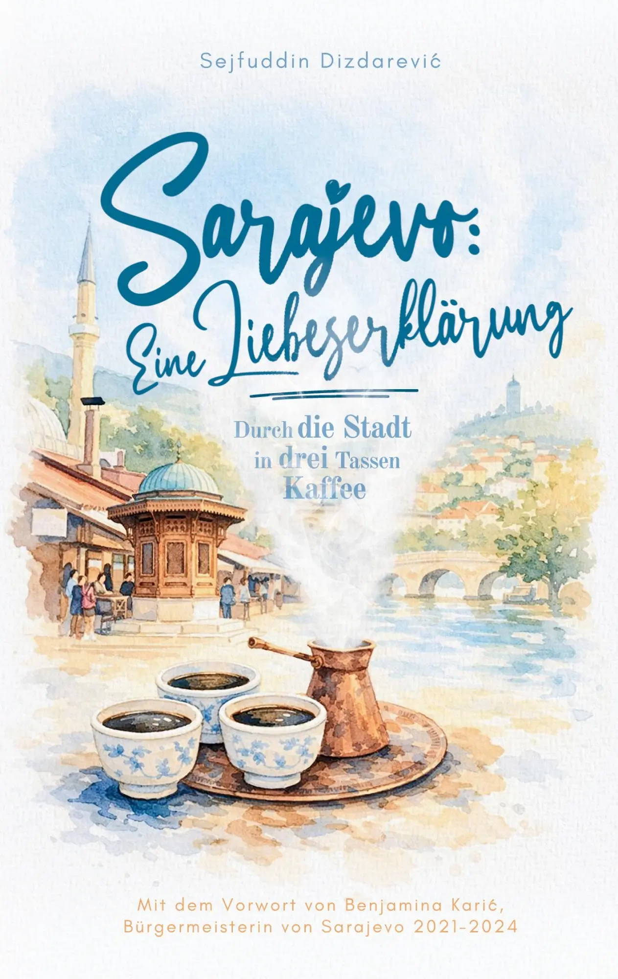 Cover: 9783695759736 | Sarajevo: eine Liebeserklärung | Durch die Stadt in drei Tassen Kaffee