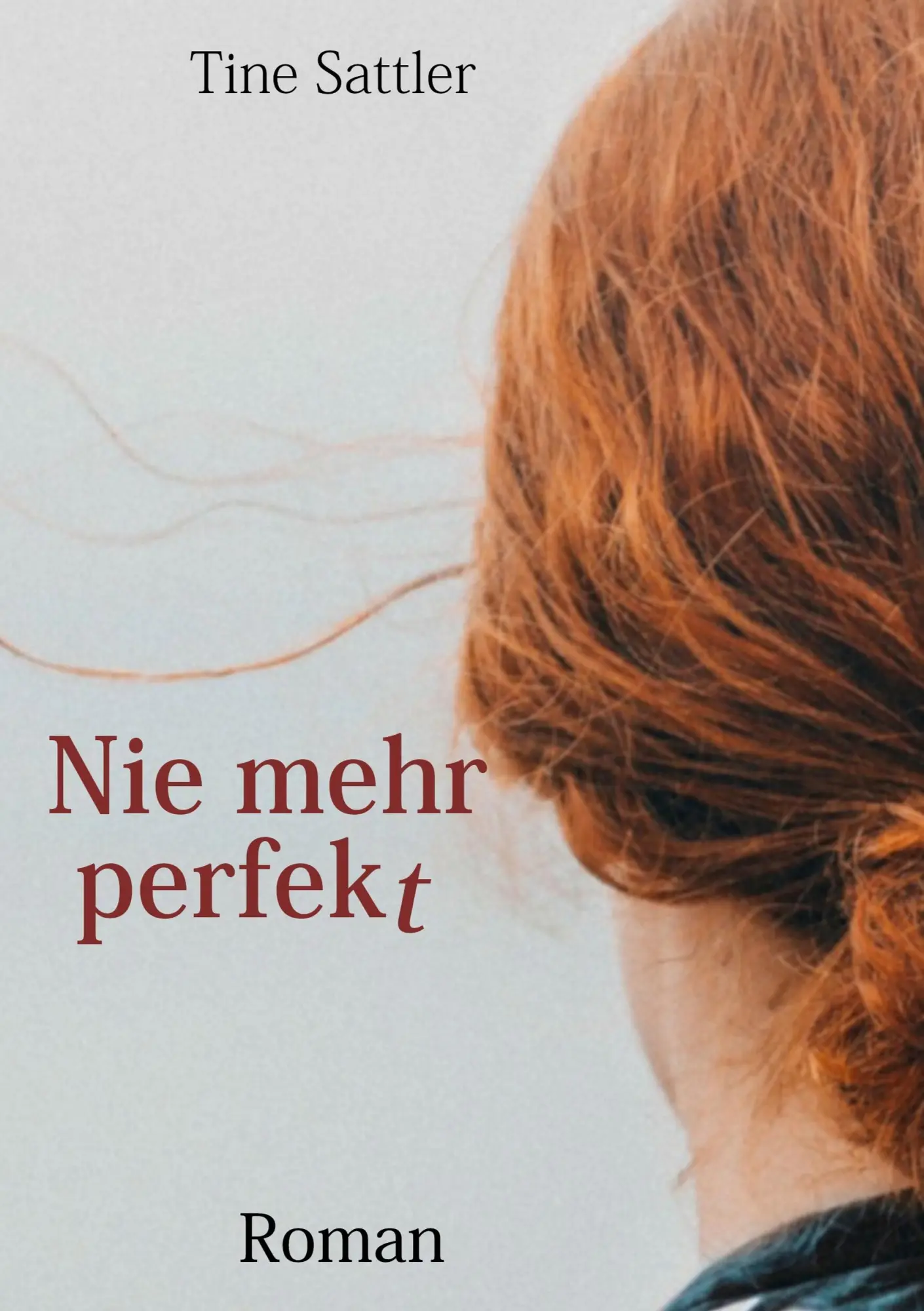 Cover: 9783749449736 | Nie mehr perfekt | Tine Sattler | Taschenbuch | Paperback | 348 S.