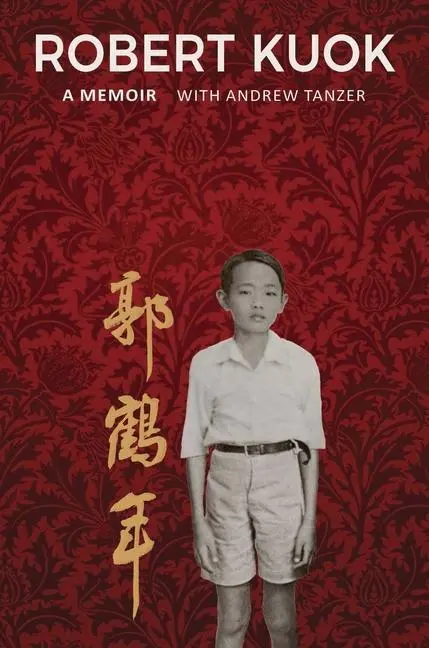 Cover: 9789814189736 | Robert Kuok | A Memoir | Andrew Tanzer (u. a.) | Buch | Gebunden