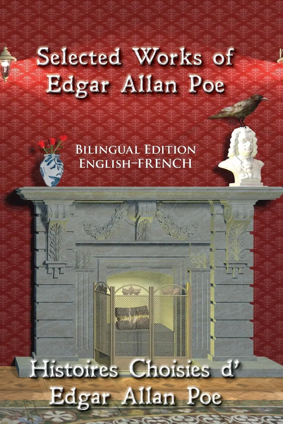 Cover: 9780984679836 | Selected Works of Edgar Allan Poe | Bilingual Edition: English-French