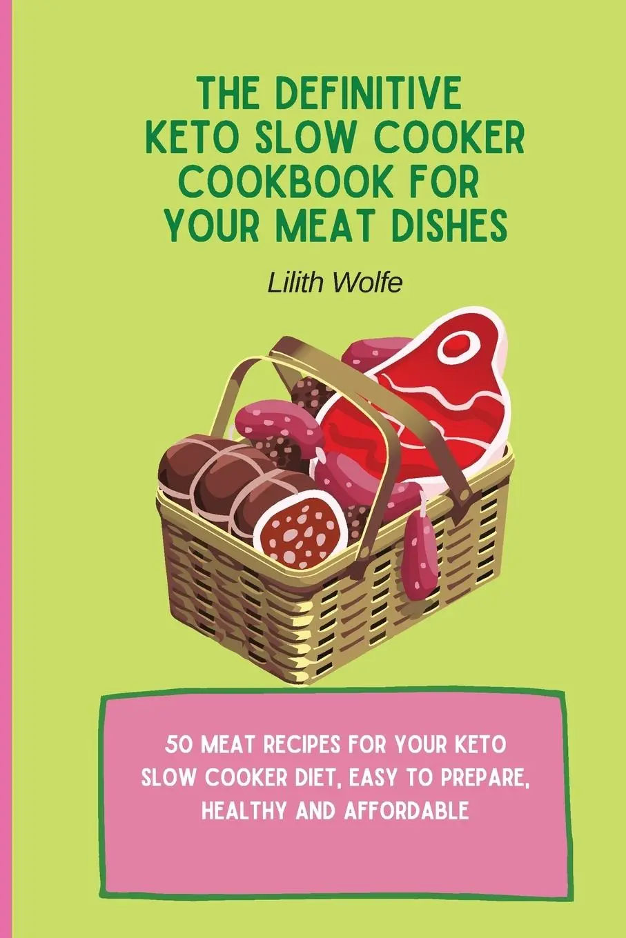 Cover: 9781802779936 | The Definitive Keto Slow Cooker Cookbook for your Meat Dishes | Wolfe