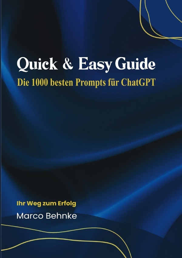 Cover: 9783818770037 | Quick &amp; Easy Guide Die 1000 besten Prompts für ChatGPT | Marco Behnke