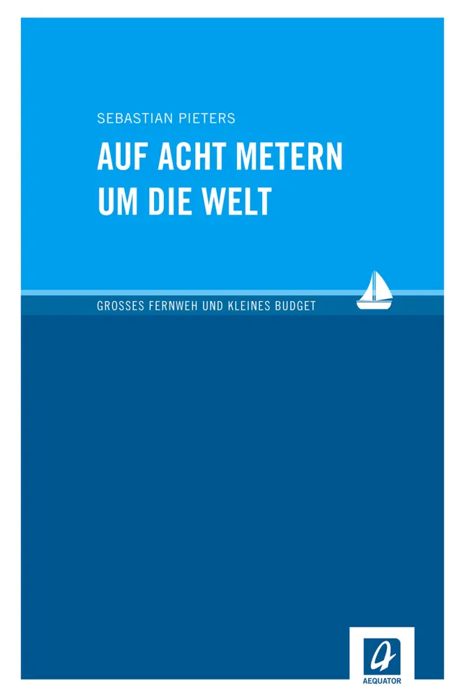 Cover: 9783957370037 | Auf acht Metern um die Welt | Sebastian Pieters | Taschenbuch | 240 S.