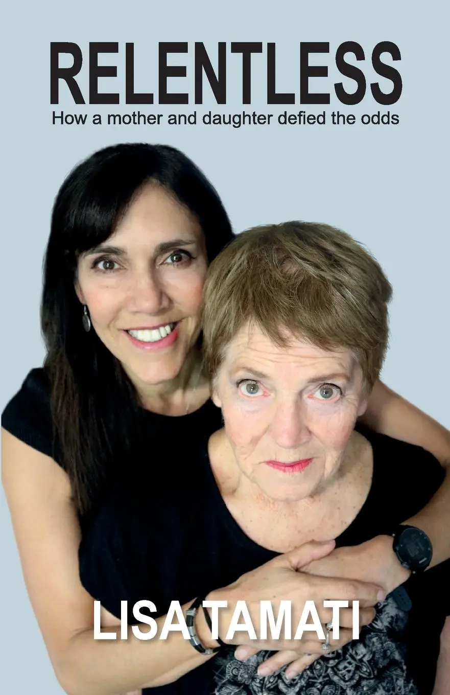 Cover: 9780473520137 | Relentless | How a mother and daughter defied the odds | Lisa Tamati