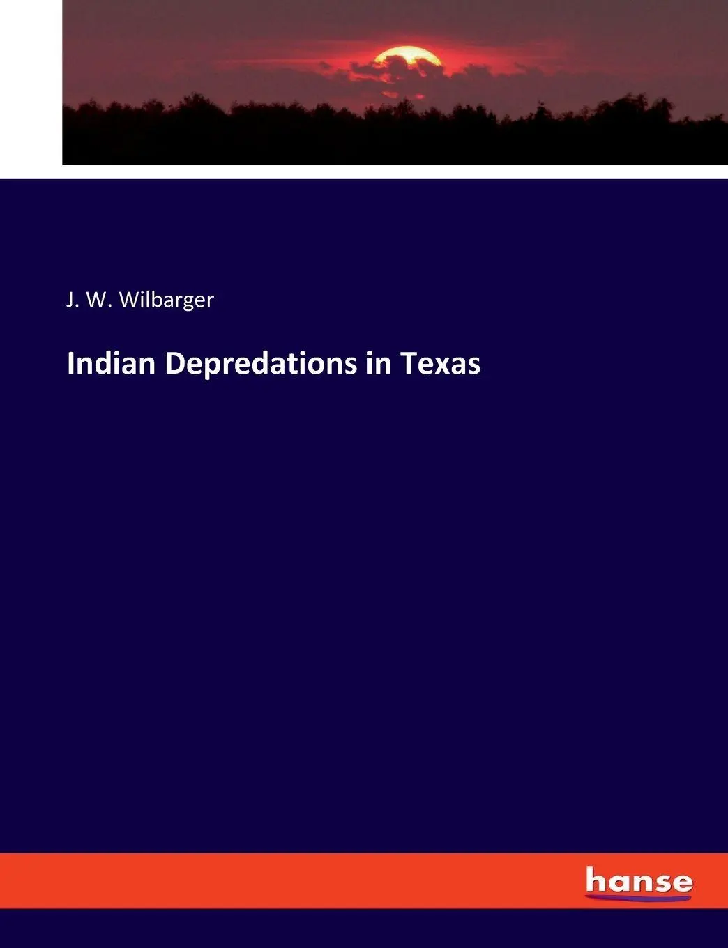 Cover: 9783348100137 | Indian Depredations in Texas | J. W. Wilbarger | Taschenbuch | 2023