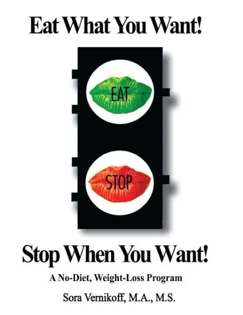 Cover: 9780692850237 | Eat What You Want! Stop When You Want! | Sora Vernikoff | Taschenbuch