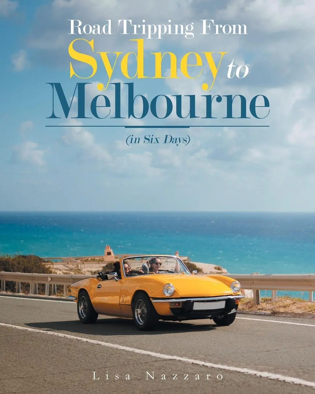 Cover: 9781489730237 | Road Tripping from Sydney to Melbourne | (In Six Days) | Lisa Nazzaro