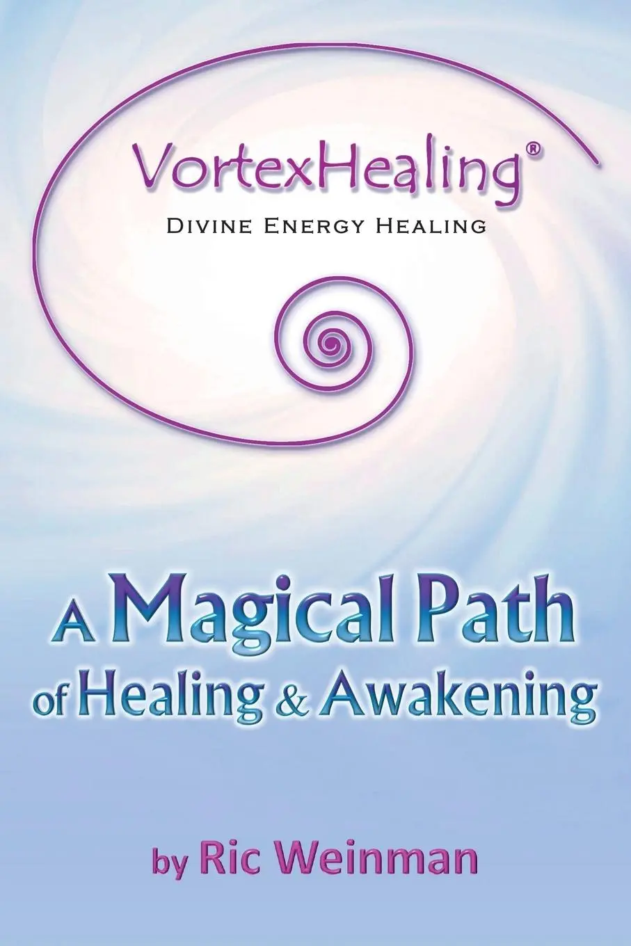 Cover: 9781504330237 | VortexHealing® Divine Energy Healing | Ric A. Weinman | Taschenbuch