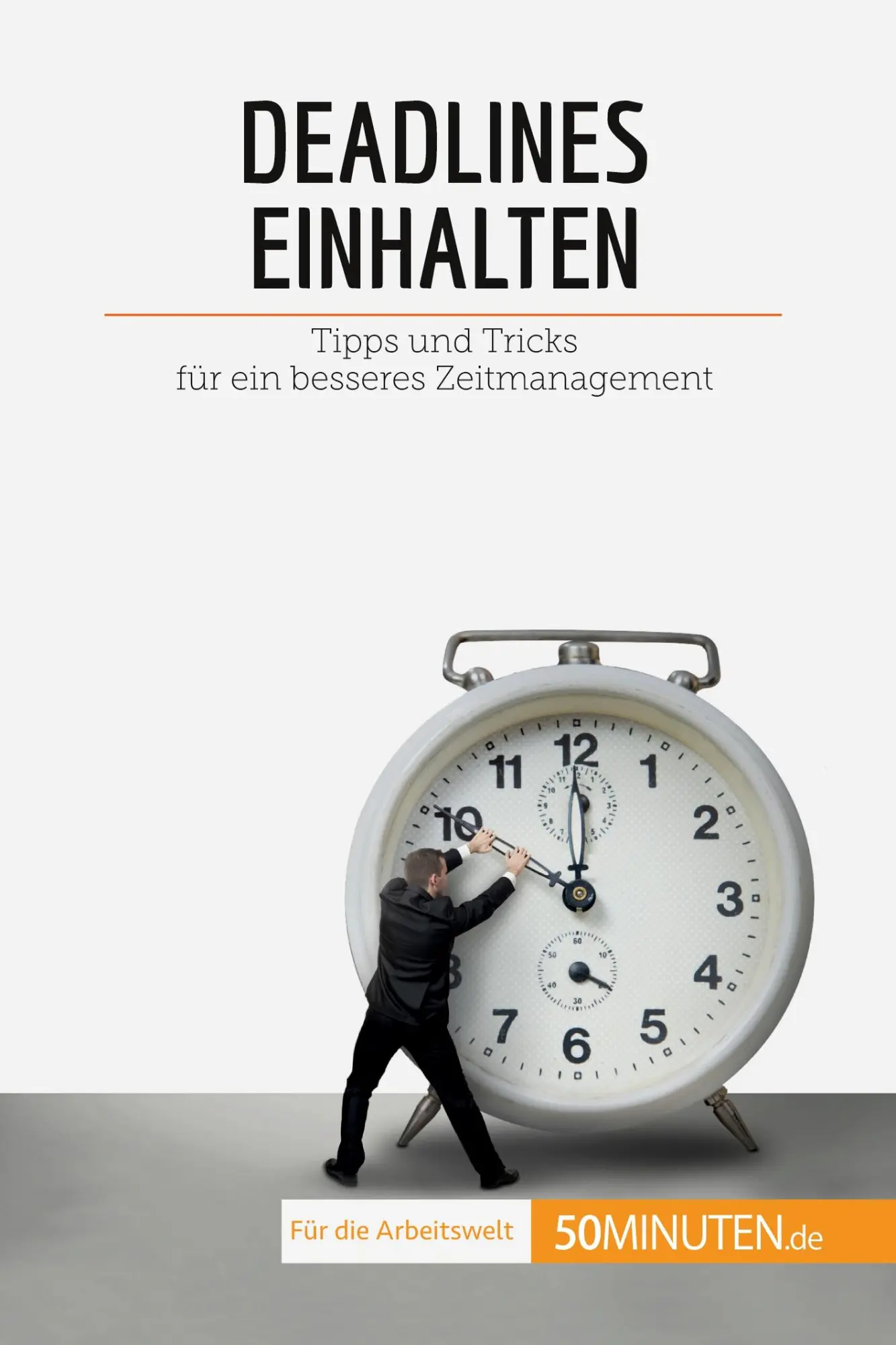 Cover: 9782808020237 | Deadlines einhalten | Tipps und Tricks für ein besseres Zeitmanagement